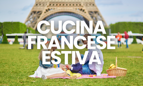 Cosa mangiano in Francia d'estate? Guida ai piatti freschi del terroir