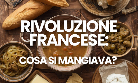 Dalla fame alla tavola: i piatti simbolo della Rivoluzione Francese spiegati bene
