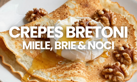 Crêpes Bretoni Salate: la Ricetta Originale con Brie, Noci e Miele