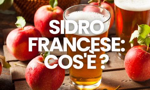 Sidro francese: cos'è, che sapore ha e come abbinarlo a tavola